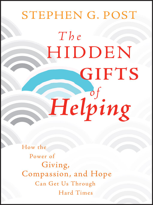 Title details for The Hidden Gifts of Helping by Stephen G. Post - Available